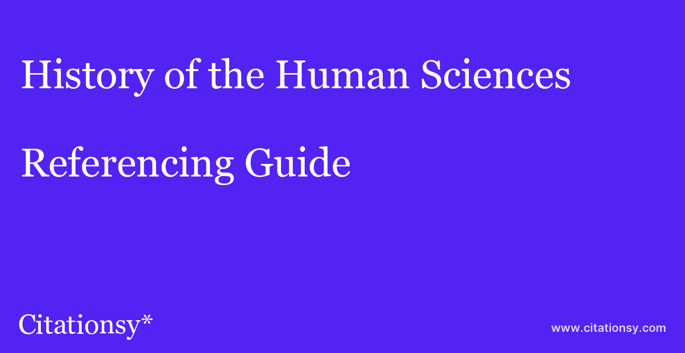 cite History of the Human Sciences  — Referencing Guide